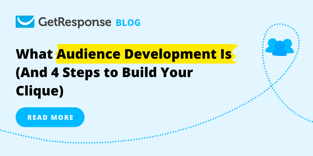 What Audience Development Is (And 4 Steps to Build Your Clique)