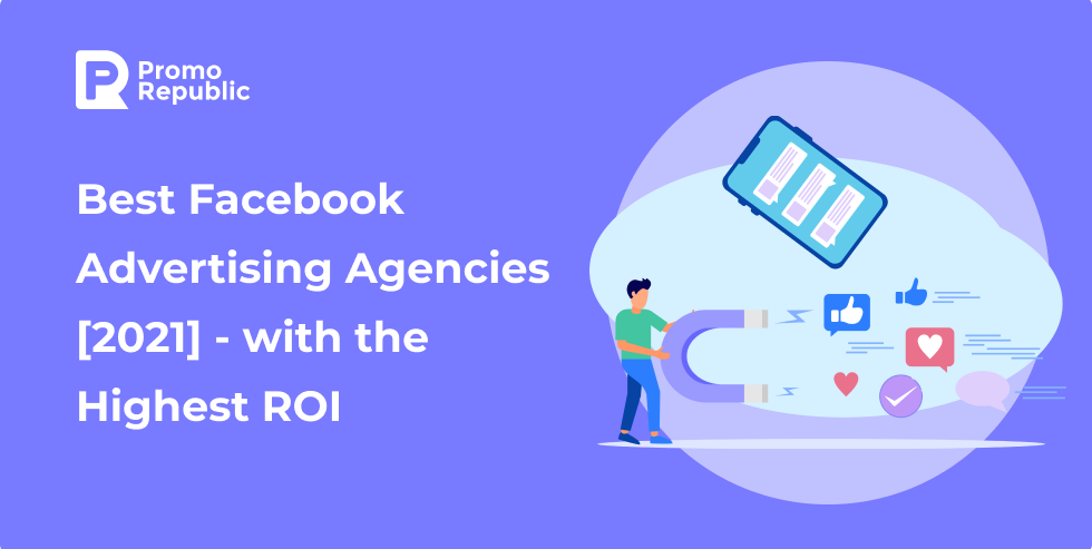 Best Facebook Advertising Agencies [2021] – with the Highest ROI - PromoRepublic