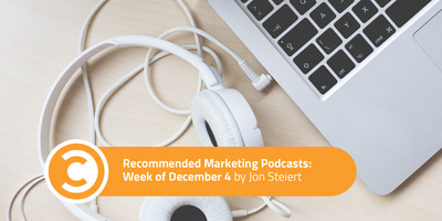 Recommended Marketing Podcasts: Week of December 4