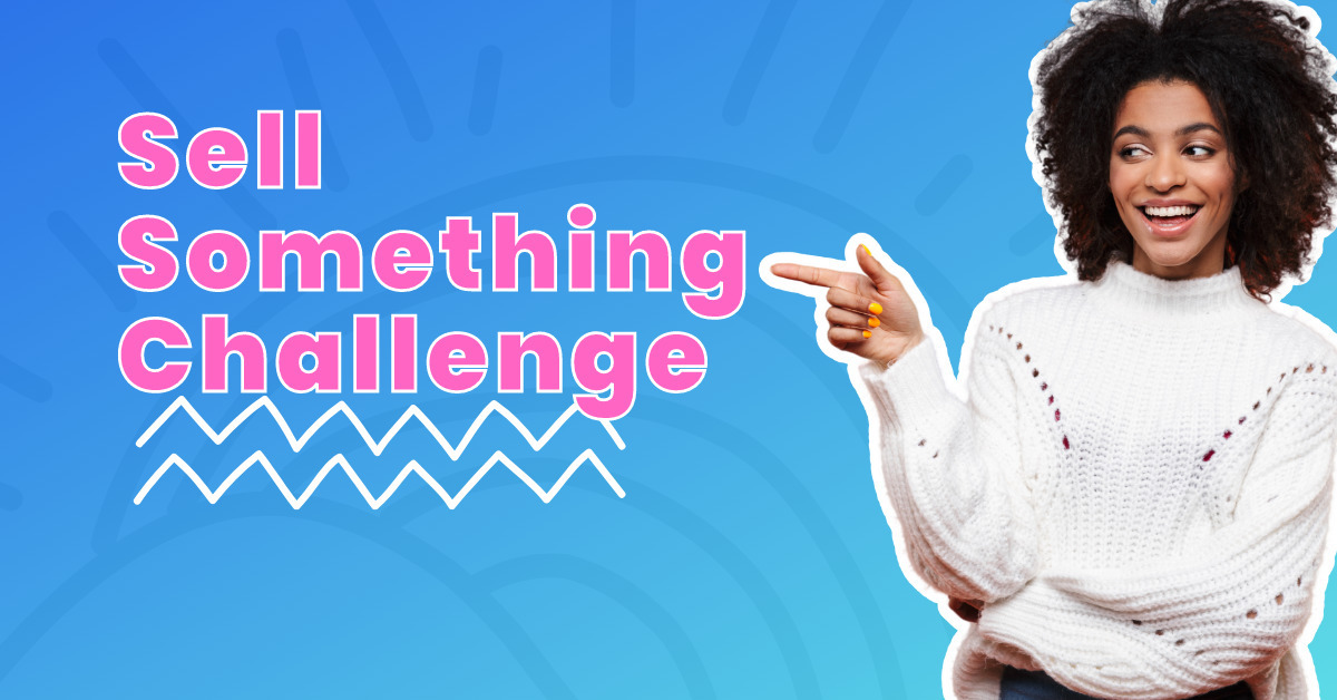 Sell Something Challenge: Learn How To Enter and Win