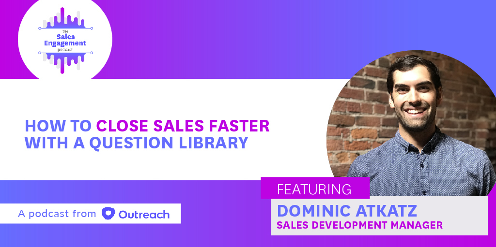 Episode 52: How to Close Sales Faster with a Question Library