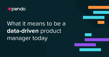 This is what it means to be a data-driven product manager today - Pendo Blog