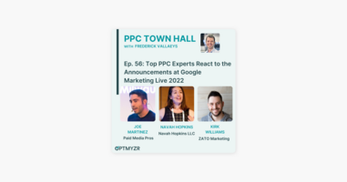 ‎PPC Town Hall: Top PPC Experts React to the Announcements at Google Marketing Live 2022 | PPC Town Hall 56 on Apple Podcasts