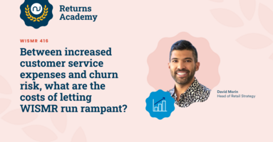 Between increased customer service expenses and churn risk, what are the costs of letting WISMR run rampant?
