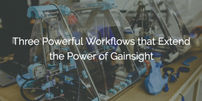 Three Powerful Workflows that Extend the Power of Gainsight