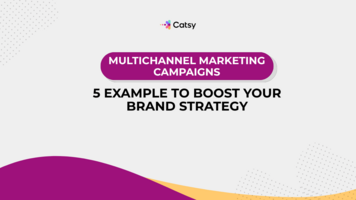 5 Inspiring Multichannel Marketing Campaigns to Boost Your Brand Strategy