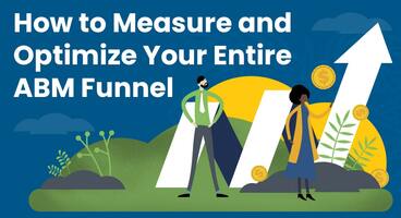 How to Measure and Optimize Your Entire ABM Funnel