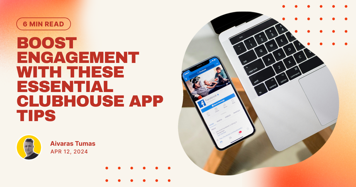 Boost Engagement with These Essential Clubhouse App Tips