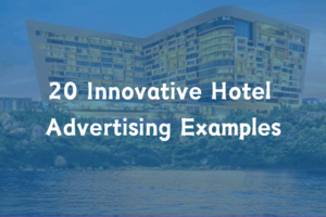 20 Innovative Hotel Advertising Examples – Top Trends of 2024