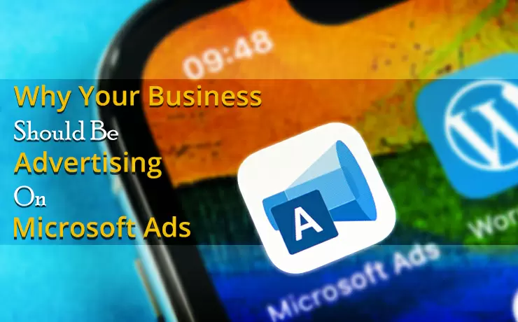 Why Your Business Should Be Advertising On Microsoft Ads