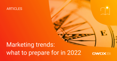 Marketing trends: what to prepare for in 2022 | OWOX BI