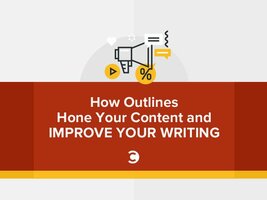 How Outlines Hone Your Content and Improve Your Writing