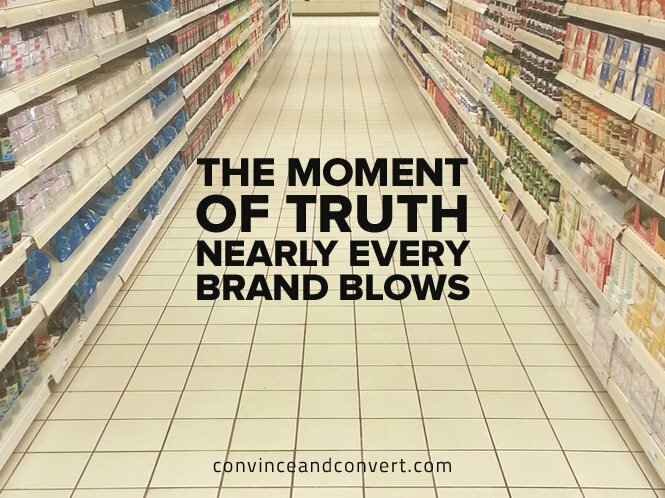 The Moment of Truth Nearly Every Brand Blows