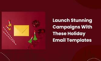 Launch Stunning Campaigns With These Holiday Email Templates