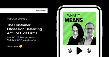 The Customer Obsession Balancing Act For B2B Firms