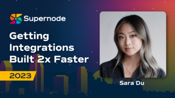 Sara Du: How Top Partnership Leaders Get Integrations Built 2x Faster | Supernode 2023