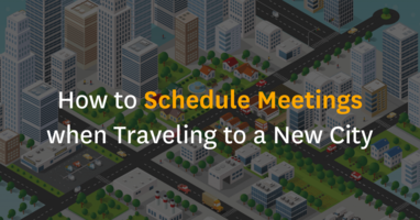 How to Schedule Meetings when Traveling to a New City