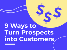 9 Ways to Turn Prospects Into Customers