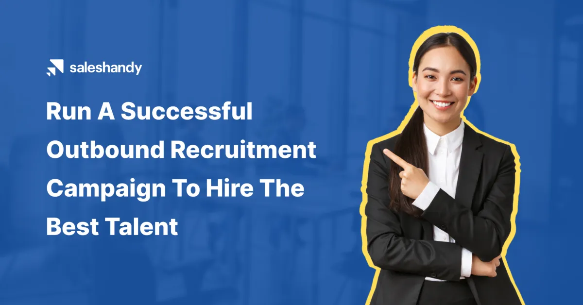 How To Run A Successful Outbound Recruitment Campaign To Hire The Best Talent