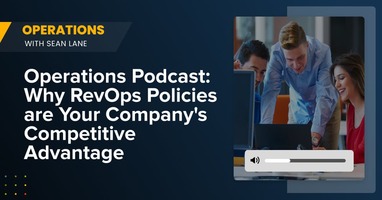 Operations Podcast: Why RevOps Policies Are Your Company's Competitive Advantage