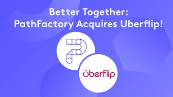 PathFactory Acquires Uberflip: Facing The Future of B2B Together