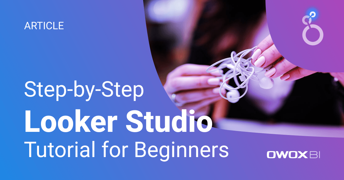 Step-by-Step Looker Studio Tutorial for Beginners