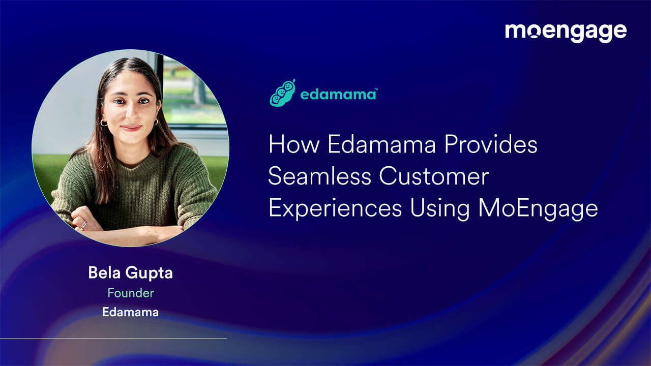 How Edamama Provides Seamless Customer Experiences Using MoEngage