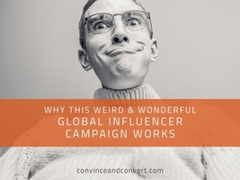 Why This Weird and Wonderful Global Influencer Campaign Works