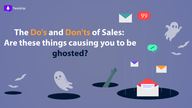 The Do's and Don'ts of Sales: Why Leads are Ghosting You?