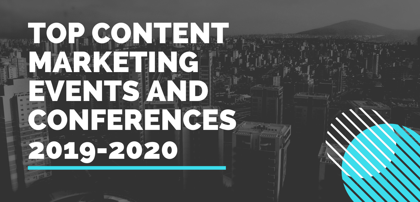 Top Content Marketing Events and Conferences 2019-2020