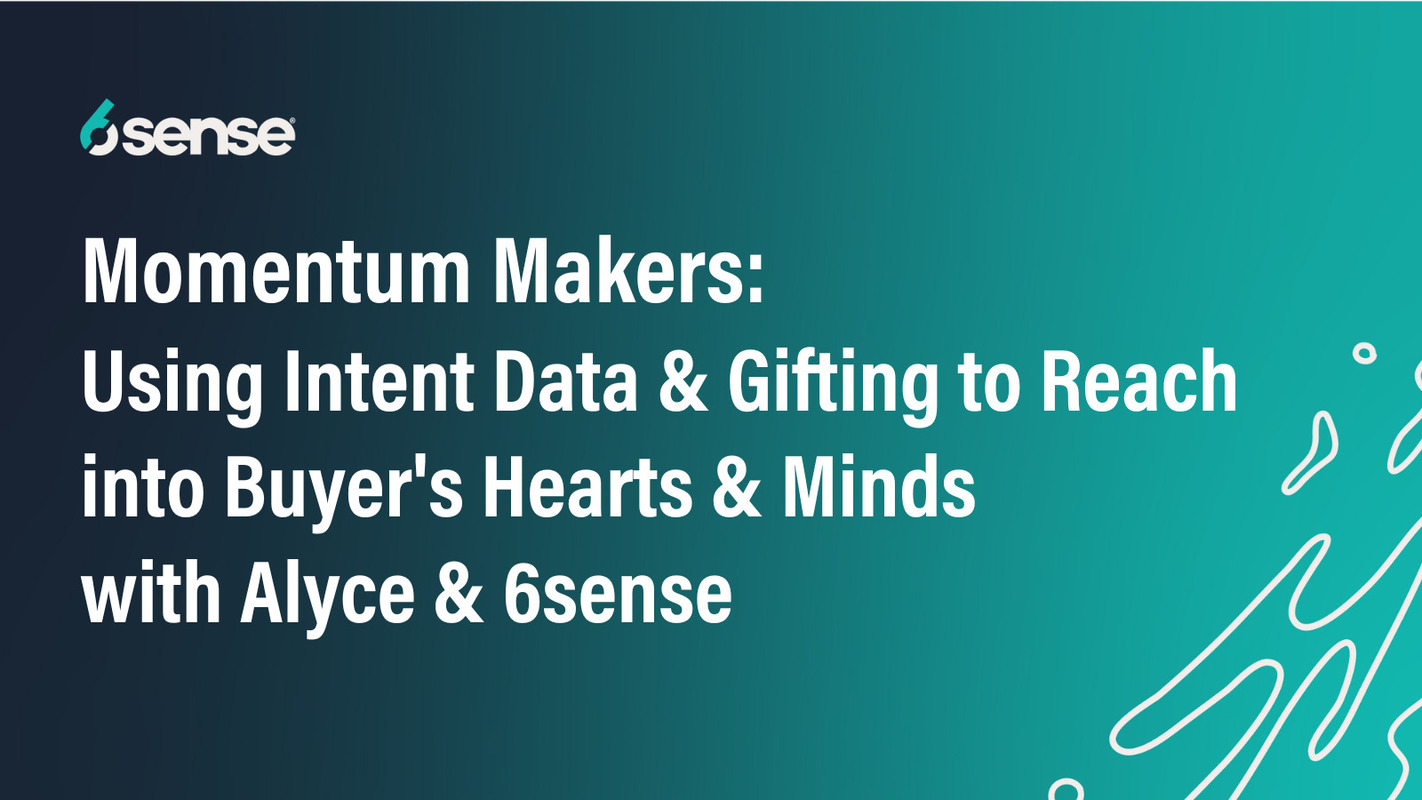 Momentum Makers: Using Intent Data & Gifting to Reach into Buyer's Hearts & Minds with Alyce