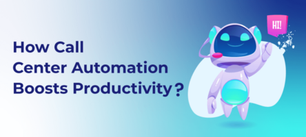 How Call Center Automation Boosts Productivity?