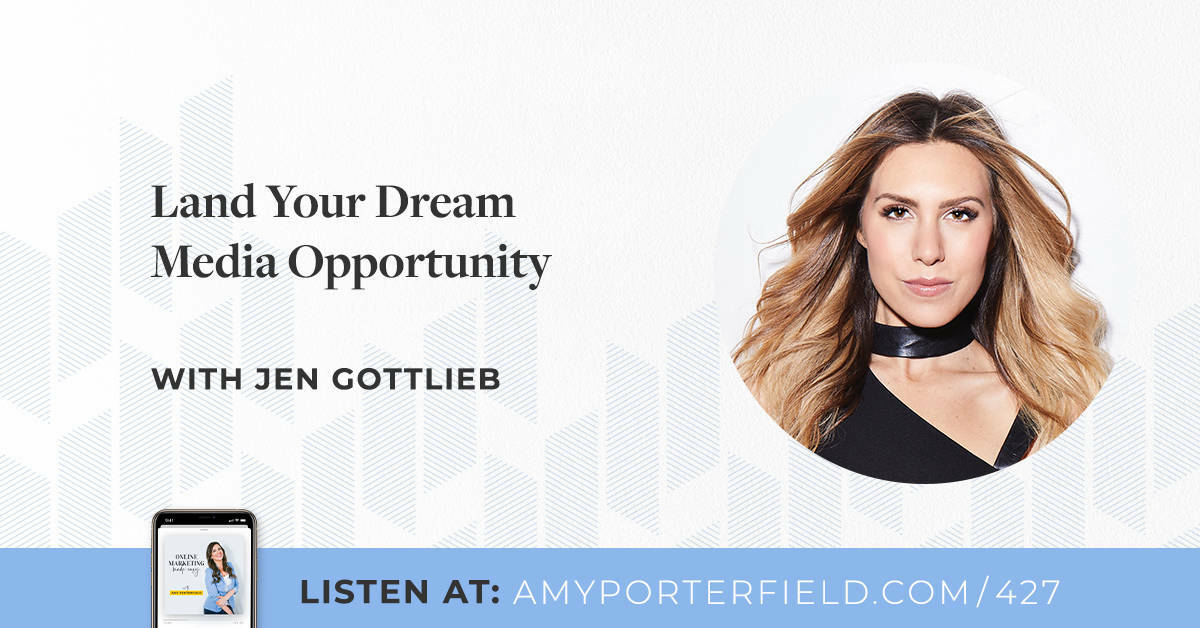 #427: Land Your Dream Media Opportunity with Jen Gottlieb 