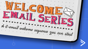 Welcome Email Series: A 6-Email Welcome Sequence You Can Steal