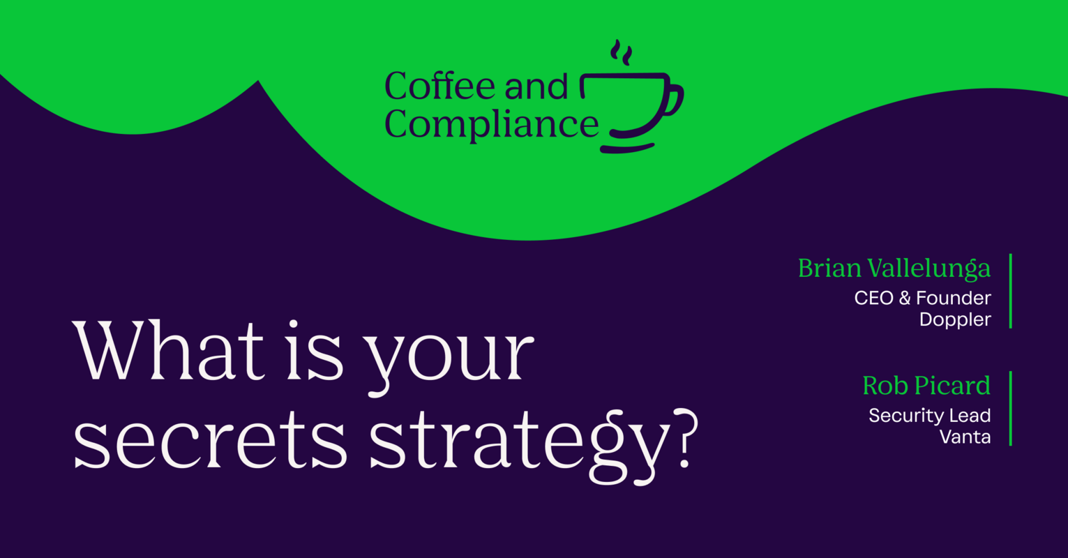 Coffee & Compliance: What is your secrets strategy?