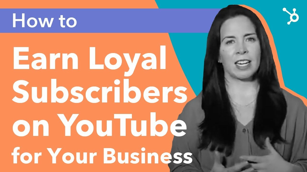 How to Earn Loyal Subscribers on YouTube for your business