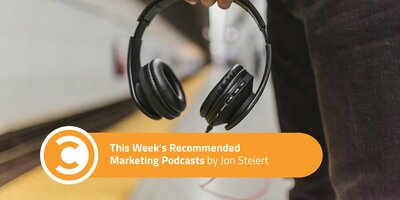 Worth A Listen: This Week's Recommended Marketing Podcasts