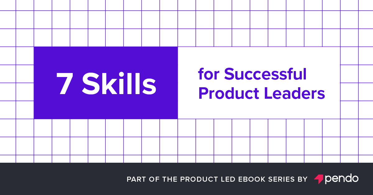 This Is Why Today's Product Leaders Need to Be Customer-Obsessed - Pendo Blog