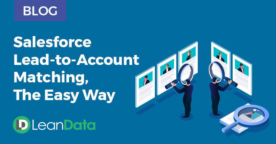 Salesforce Lead-to-Account Matching, the Easy Way | LeanData