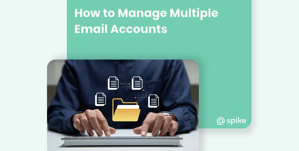 7 Efficient Ways to Manage Multiple Email Accounts
