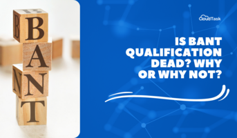 Is BANT Lead Qualification Dead? 8 Experts Share Their Opinions