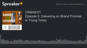 Episode 5: Delivering on Brand Promise in Trying Times