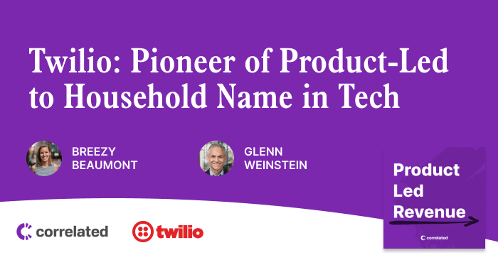 Twilio: Pioneer of Product-Led to Household Name in Tech | Glenn Weinstein, CCO at Twilio | Correlated Podcast