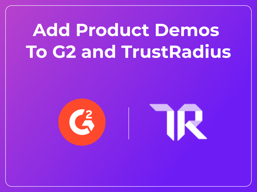 3 Reasons to Include Interactive Product Demos on G2 and TrustRadius