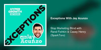 Stop Marketing Blind with Rand Fishkin & Casey Henry (SparkToro)