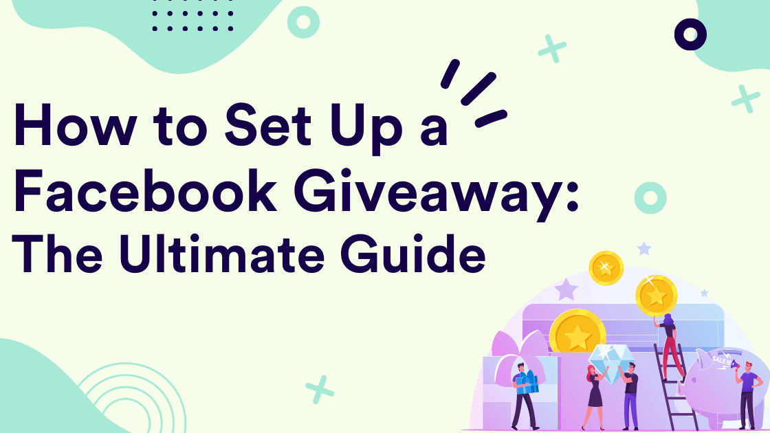 How to Set Up a Facebook Giveaway: The Ultimate Guide