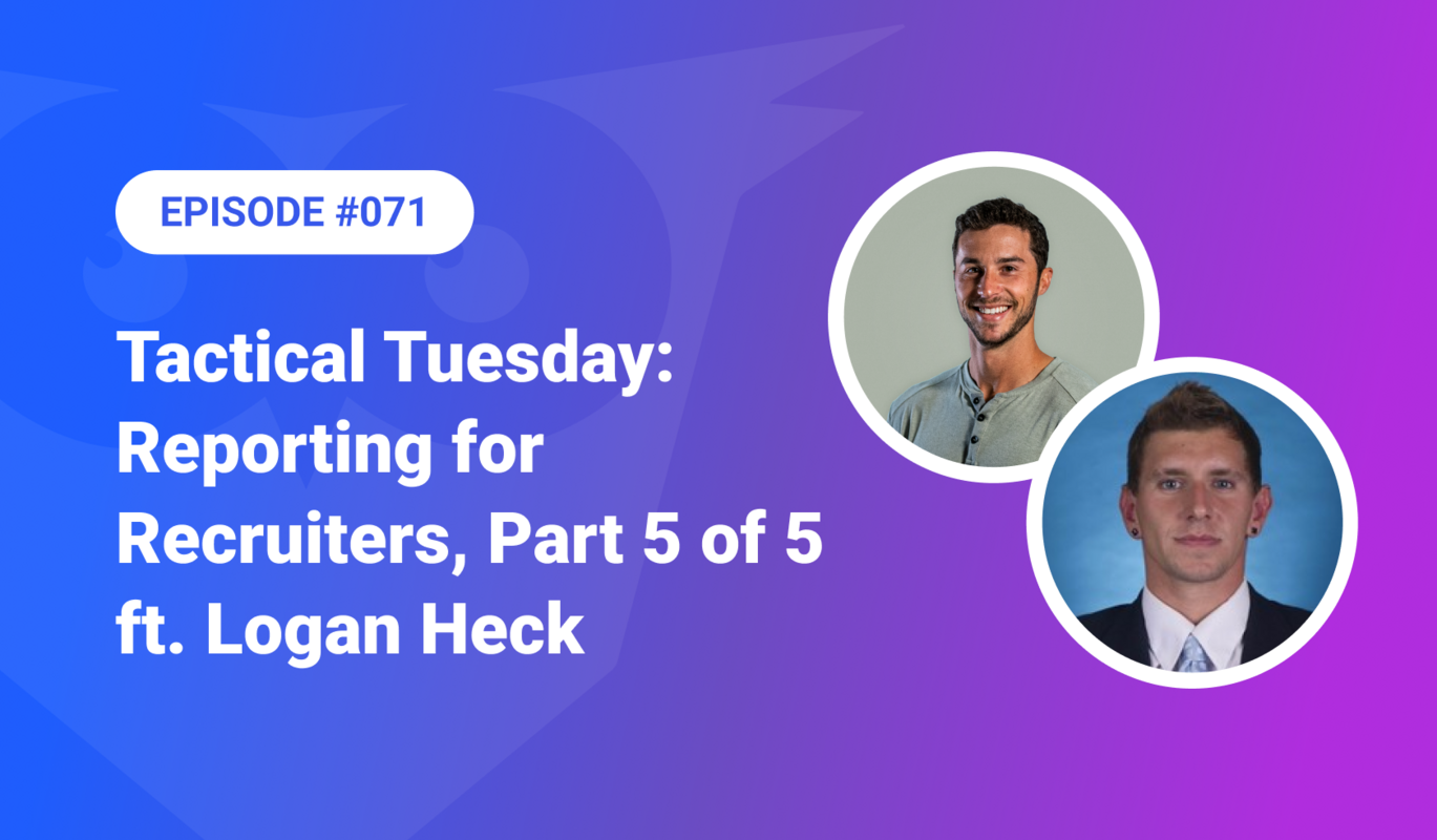 071: Trending Topics – Reporting for Recruiters, Part 5 of 5 ft. Logan Heck