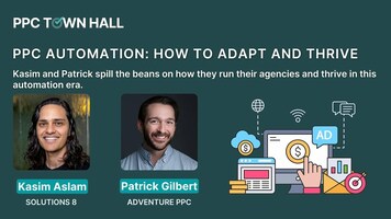 PPC automation: How the world's best PPC agencies adapt and thrive | PPC Town Hall 61