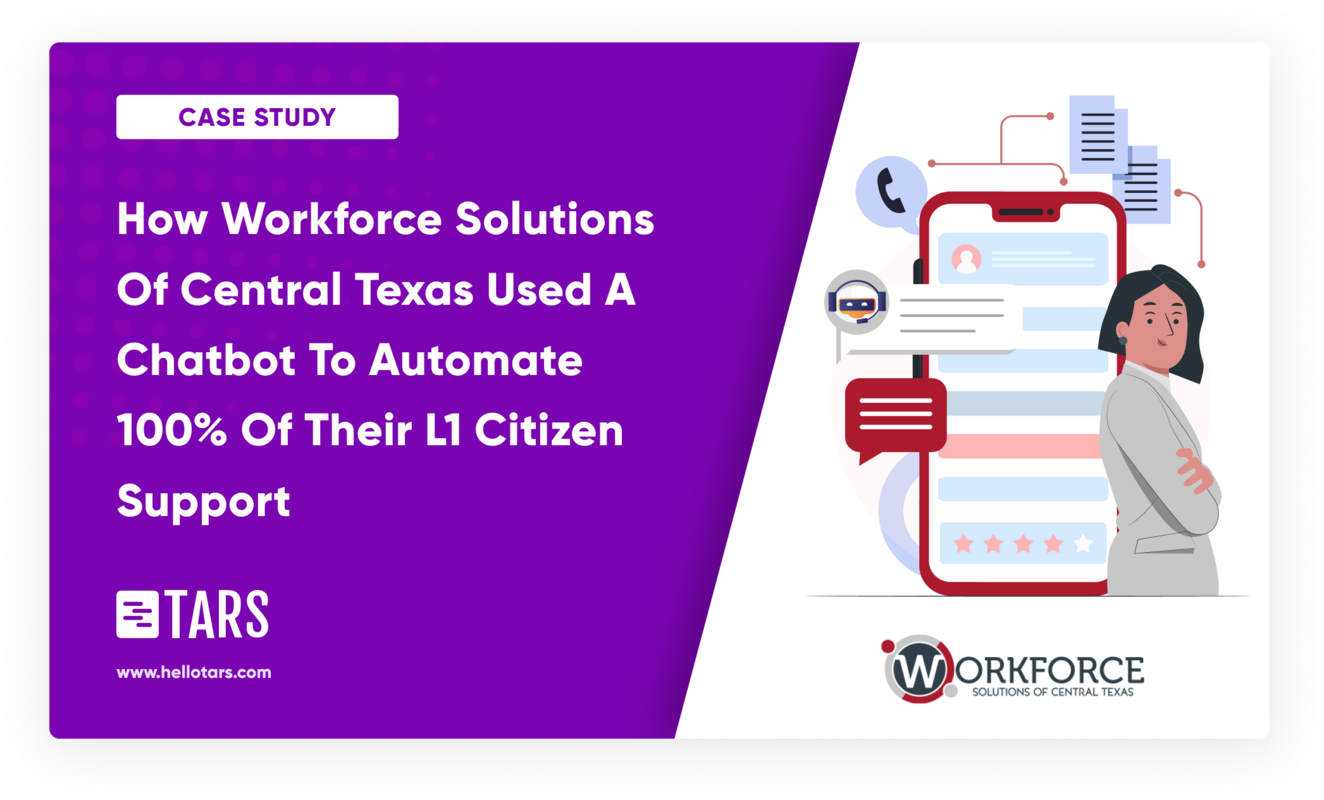 How Workforce Solutions Of Central Texas Used A Chatbot To Automate 100% Of Their L1 Citizen Support - Tars Blog