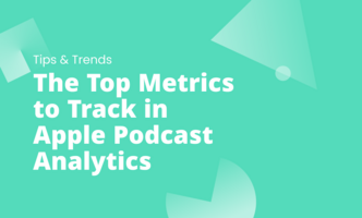 The Top Metrics to Track in Apple Podcast Analytics